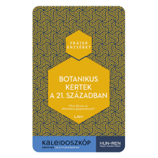 Fráter Erzsébet - Botanikus kertek a 21. században - Mire jók ma az élőnövény-gyűjtemények? egyéb könyv