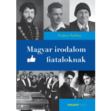 Fráter Zoltán FRÁTER ZOLTÁN - MAGYAR IRODALOM FIATALOKNAK - ÜKH 2016 ajándékkönyv
