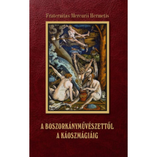 Fraternitas Mercurii Hermetis A boszorkányművészettől a káoszmágiáig (BK24-206678) ezoterika