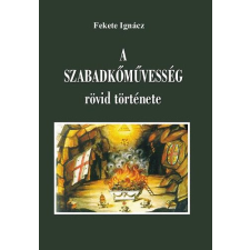 Fraternitas Mercurii Hermetis A szabadkőművesség rövid története történelem