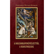 Fraternitas Mercurii Hermetis Kiadó A boszorkányművészettől a káoszmágiáig ezoterika