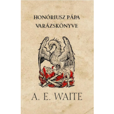 Fraternitas Mercurii Hermetis Kiadó Arthur Edward Waite - Honóriusz pápa varázskönyv ezoterika