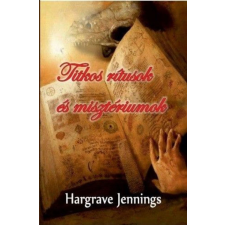 Fraternitas Mercurii Hermetis Kiadó Hargrave Jennings - Titkos rítusok és misztériumok ezoterika