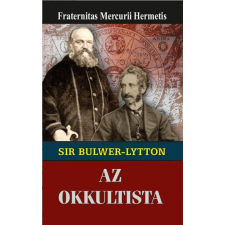 Fraternitas Mercurii Hermetis Kiadó Sir Edward Bulwer-Lytton az okkultista ezoterika