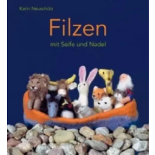 Freies Geistesleben Filzen mit Seife und Nadel | Karin Neuschütz,Iris Bierschenk idegen nyelvű könyv