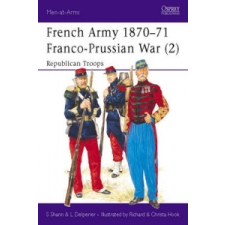  French Army, 1870-71 – Stephen Shann,Louis Delperier idegen nyelvű könyv