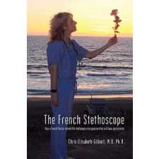  French Stethoscope – Gilbert,Chris Elisabeth,MD,PhD (Puha kötésű) idegen nyelvű könyv