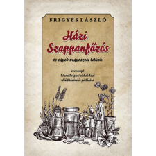 Frigyes László Házi szappanfőzés és egyéb vegyészeti titkok (BK24-205337) életmód, egészség