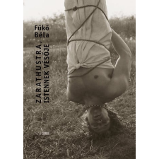 Fükő Béla - Zarathustra, Istennek vésője egyéb könyv