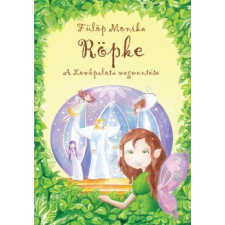 Fülöp Monika RÖPKE /EGY LOMBTÜNDÉR IGAZ TÖRTÉNETE gyermek- és ifjúsági könyv