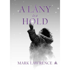 FUMAX Mark Lawrence - A lány és a hold - A jég könyve 3. regény