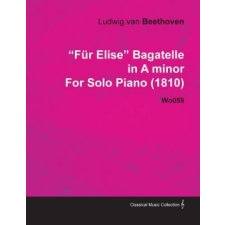  "Fur Elise" Bagatelle in A Minor By Ludwig Van Beethoven For Solo Piano (1810) Wo059 – Ludwig van Beethoven idegen nyelvű könyv