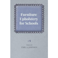 Furniture Upholstery for Schools – Emil A. Johnson idegen nyelvű könyv