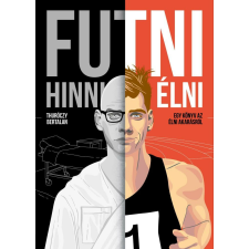Futni, hinni, élni - Egy könyv az élni akarásról életmód, egészség