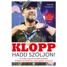 G-Adam Könyvkiadó Klopp - Hadd szóljon! - A világ legszenvedélyesebb futballtrénerének lenyűgöző sztorija sport