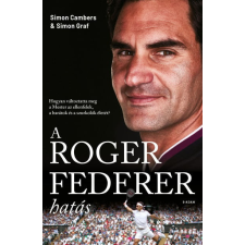 G-Adam Stúdió Simon Cambers, Simon Graf - A Roger Federer-hatás - Hogyan változtatta meg a Mester az ellenfelek, a barátok és a szurkolók életét? sport