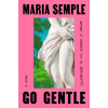 G P PUTNAMS SONS GO GENTLE | SEMPLE MARIA