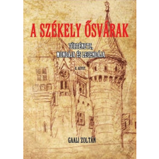Gaali Zoltán - A Székely ősvárak története , mondája és legendája II. történelem