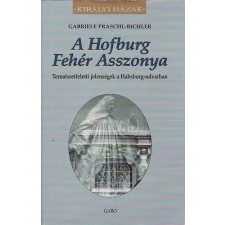 Gabo Kiadó A Hofburg Fehér Asszonya (Királyi Házak) antikvárium - használt könyv