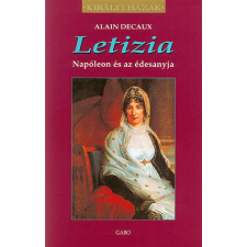Gabo Kiadó Alain Decaux - Letizia - Napóleon és az édesanyja egyéb könyv