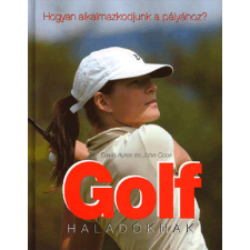 Gabo Kiadó David Ayres, John Cook - Golf haladóknak sport
