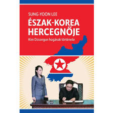 Gabo Kiadó Észak-Korea hercegnője - Kim Dzsongun húgának története egyéb könyv