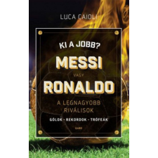 Gabo Kiadó Ki a jobb? Messi vagy Ronaldo sport