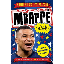 Gabo Kiadó Simon Mugford, Dan Green - A futball szupersztárjai: Mbappé, a király sport