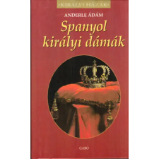 Gabo Kiadó Spanyol királyi dámák (Királyi házak) antikvárium - használt könyv
