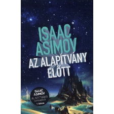 Gabo Könyvkiadó Az Alapítvány előtt - Isaac Asimov Alapítvány sorozatának 1. kötete regény