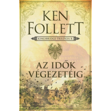 Gabo Könyvkiadó Ken Follett: Az idők végezetéig - Kingsbridge-trilógia II. irodalom