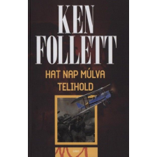 Gabo Könyvkiadó Ken Follett - Hat nap múlva telihold regény