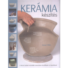 Gabo Könyvkiadó Kerámia készítés /A kézzel épített technikák ismertetése kezdőknek és haladóknak hobbi, szabadidő