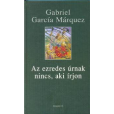 Gabriel García Márquez Az ezredes úrnak nincs, aki írjon irodalom