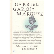 Gabriel García Márquez - Bánatos kurváim emlékezete egyéb könyv