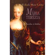 Gabriele Marie Cristen Mária Terézia - Szerelem és hatalom (BK24-29246) irodalom