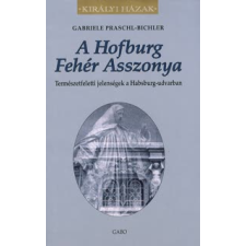 Gabriele Praschl-Bichler A Hofburg Fehér Asszonya ezoterika