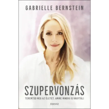 Gabrielle Bernstein Bernstein Gabrielle - Szupervonzás - Teremtsd meg az életet, amire mindig is vágytál! egyéb könyv