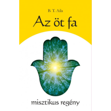 Gajatri-jóga és terápia Könyvkiadó Az öt fa - misztikus regény ezoterika