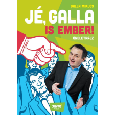 Galla Miklós GALLA MIKLÓS - JÉ, GALLA IS EMBER! társadalom- és humántudomány