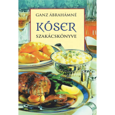 Ganz Ábrahámné - Kóser szakácskönyve gasztronómia
