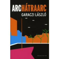 Garaczi László Arc és hátraarc regény