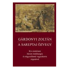  Gárdonyi Zoltán - A Sareptai Özvegy - Kis Oratórium Három Énekhangra... (Partitúra) művészet