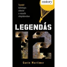 Gavin Mortimer LEGENDÁS 12 - HISTORY KÖNYVEK - irodalom