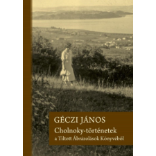 Géczi János - Cholnoky-történetek a Tiltott Ábrázolások Könyvéből regény