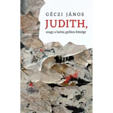  Géczi János - Judith avagy a baltás gyilkos felesége egyéb könyv