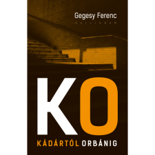 Gegesy Ferenc Kádártól Orbánig (BK24-197085) társadalom- és humántudomány
