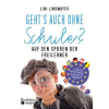  Geht's auch ohne Schule? Auf den Spuren der Freilerner – Lini Lindmayer