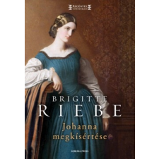 GENERAL PRESS KFT Brigitte Riebe-Johanna megkísértése (új példány) regény