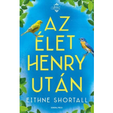 GENERAL PRESS KFT Eithne Shortall - Az élet Henry után regény